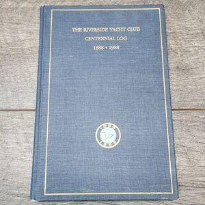 The Riverside Yacht Club Centennial Log 1888-1988 Hardcover Book